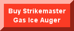 Buy Strikemaster Gas Ice Auger Model LM-8 & LM-10 Online